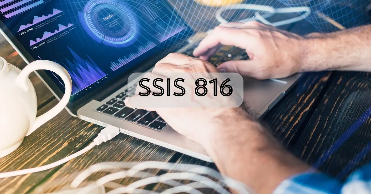 Unpacking SSIS 816: A Simple Guide to the Latest Features and Updates