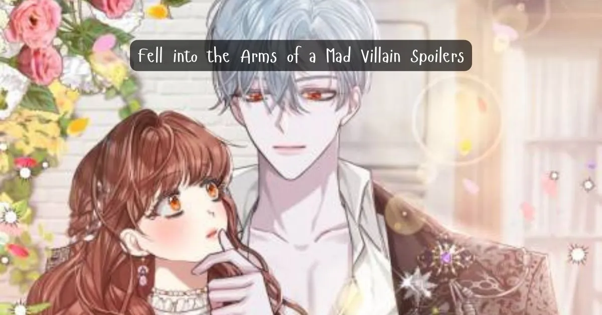 Fell into the Arms of a Mad Villain Spoilers: What’s the Big Secret?